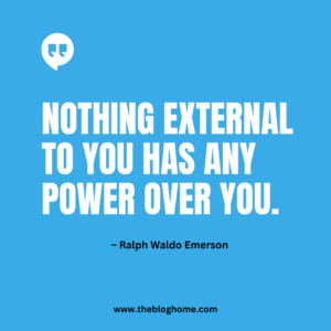 Nothing external to you has any power over you