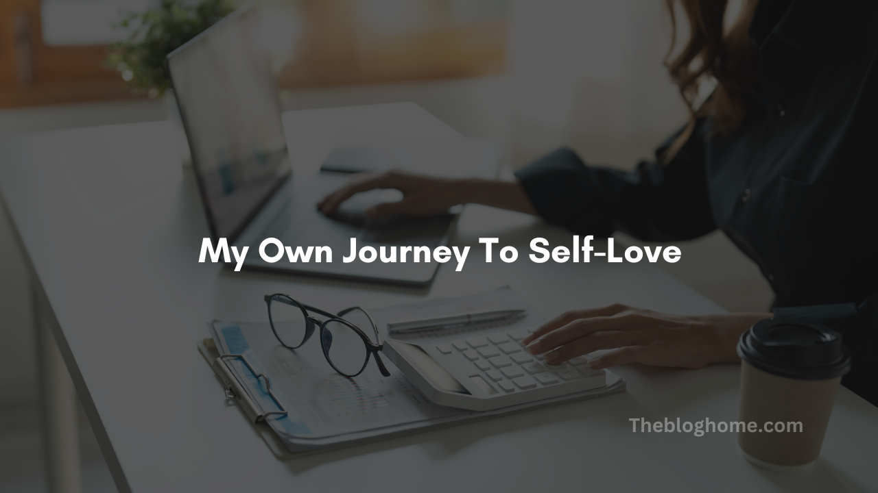 My Own Journey To Self Love
