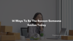14 ways to be the reason someone smiles today 150x84