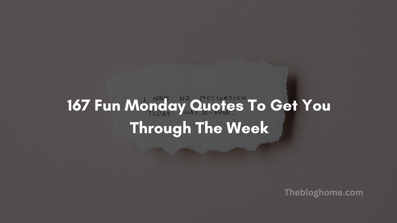 167 Fun Monday Quotes To Get You Through The Week