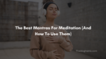 The Best Mantras For Meditation (And How To Use Them)