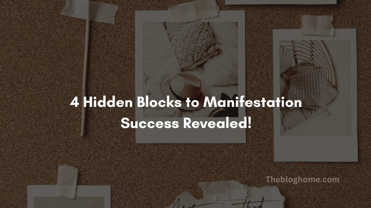 4 hidden blocks to manifestation success revealed