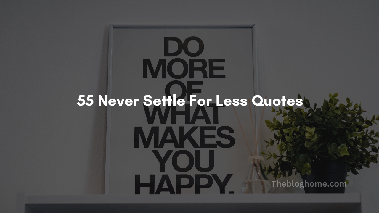 55 never settle for less quotes