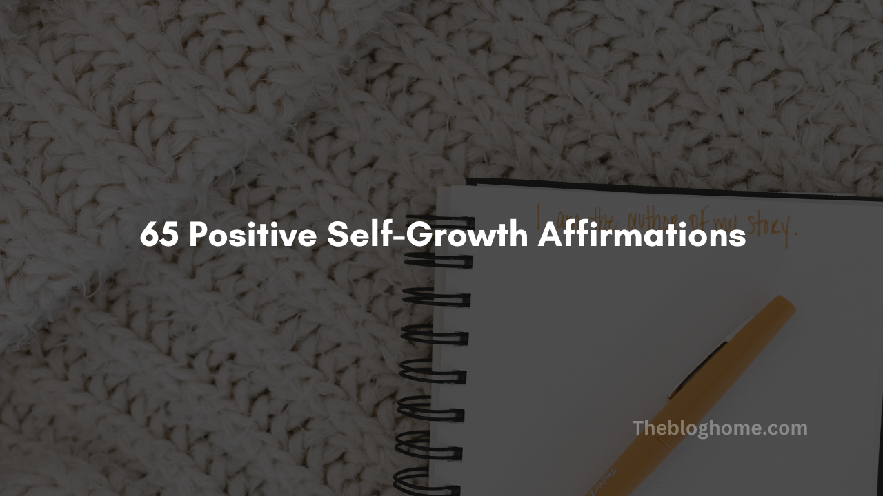 65 positive self growth affirmations