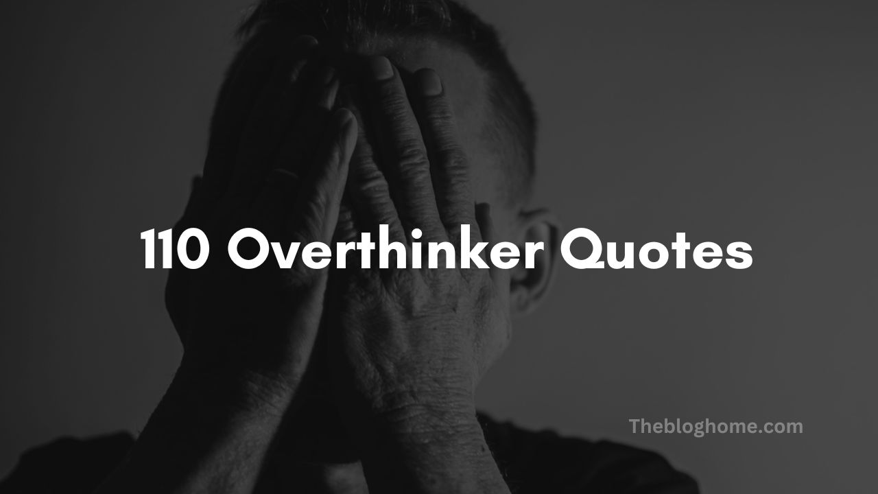 110 Overthinker Quotes
