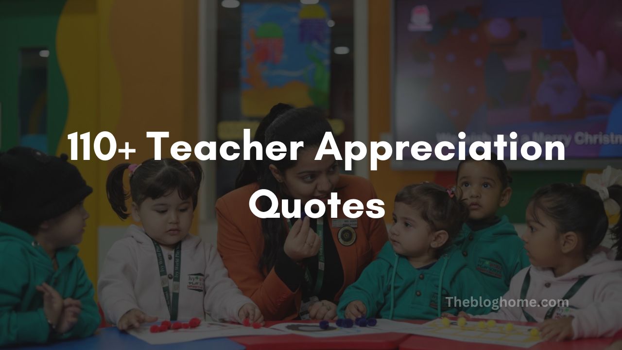 110+ Teacher Appreciation Quotes