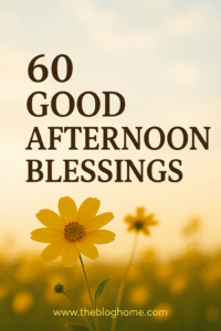 60 Good Afternoon Blessings