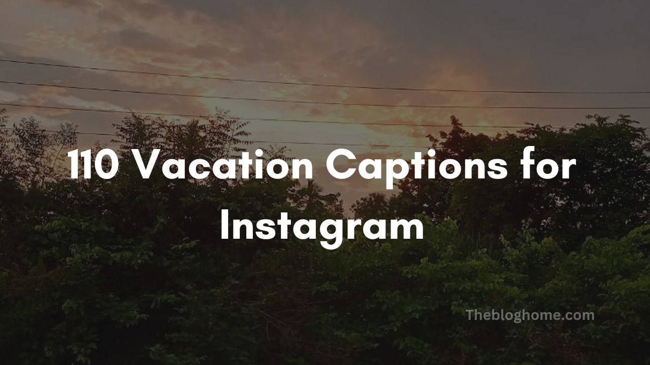 110 Vacation Captions for Instagram